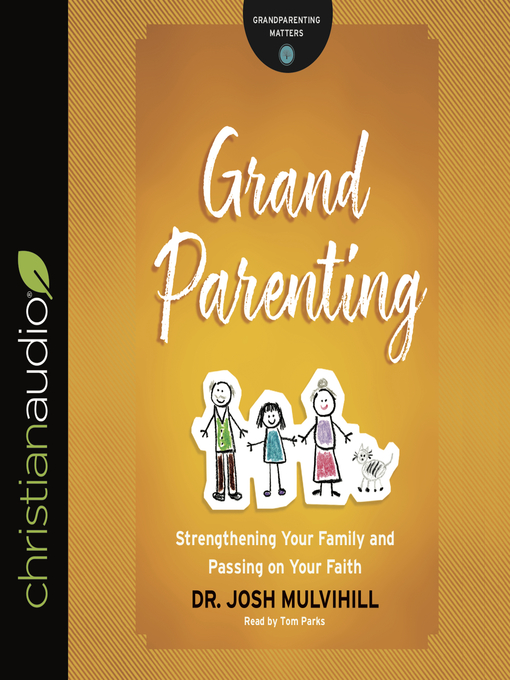 Title details for Grandparenting by Dr. Josh Mulvihill - Available